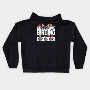 Ornithology - Obsessive birding disorder w Kids Hoodie